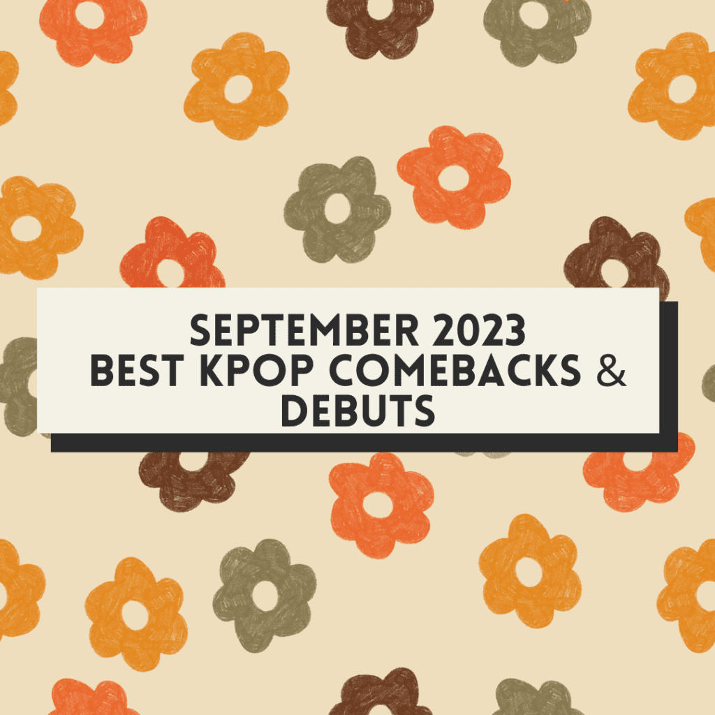 September 2023 Best Kpop Comebacks & Debuts Ash Talks Kpop